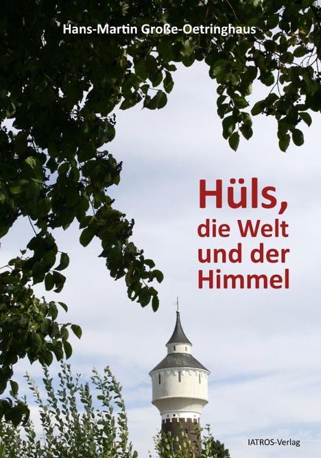 Hans-Martin Große-Oetringhaus: Große-Oetringhaus, H: Hüls, die Welt und der Himmel, Buch