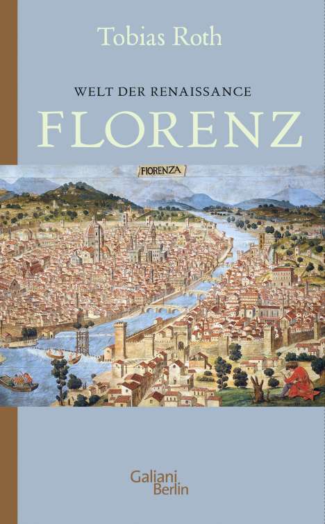 Tobias Roth: Welt der Renaissance: Florenz, Buch