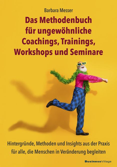 Barbara Messer: Das Methodenbuch für ungewöhnliche Coachings, Trainings, Workshops und Seminare, Buch