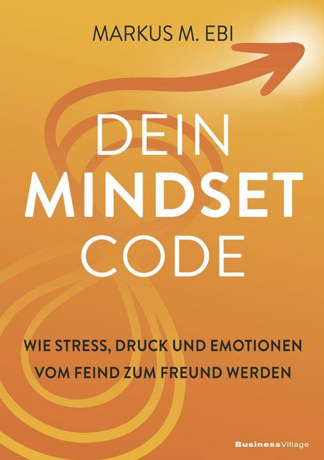 "Dein Mindset Code. Wie Stress, Druck und Emotionen vom Feind zum Freund werden." Orangener Hintergrund mit Pfeil.