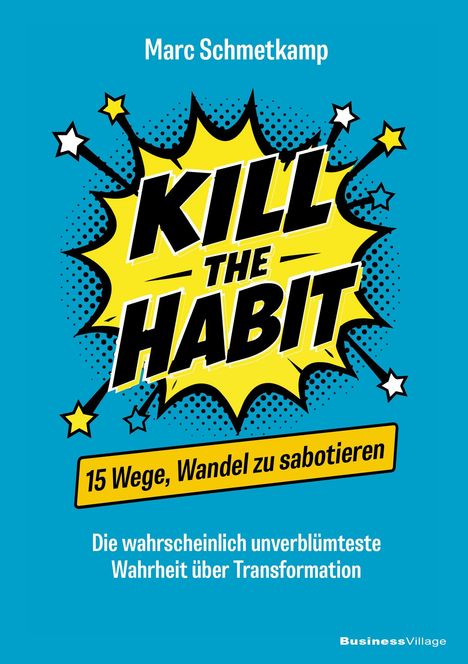 Ein gelbes Comic-Explosion-Design auf blauem Hintergrund, Text: „KILL THE HABIT“, „15 Wege, Wandel zu sabotieren".