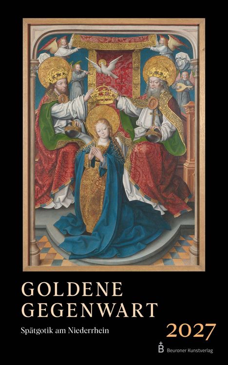 Text: "Goldene Gegenwart", "Spätgotik am Niederrhein", "2027". Gemälde: Krönungsszene mit Heiligen und Engeln.