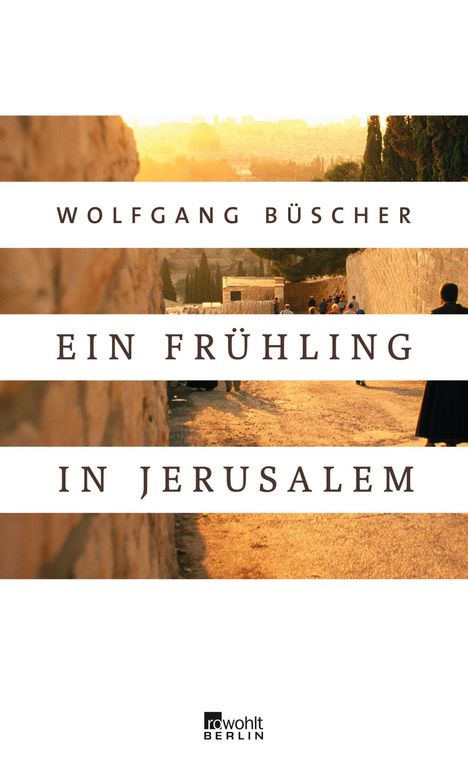 Wolfgang Büscher: Ein Frühling in Jerusalem, Buch