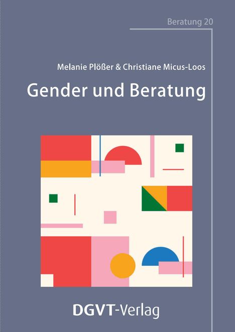 "Gender und Beratung" von Melanie Plößer & Christiane Micus-Loos, DGVT-Verlag. Bunte geometrische Formen.