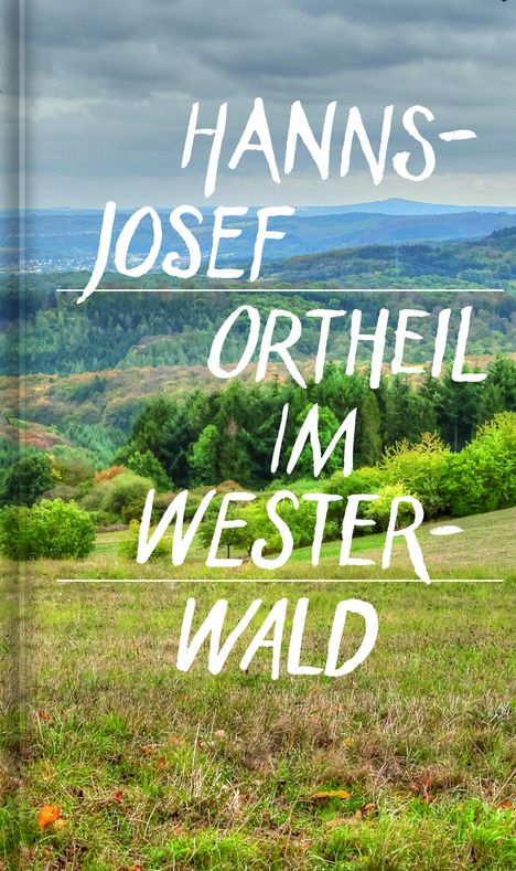 Hanns-Josef Ortheil: Im Westerwald, Buch