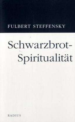 Fulbert Steffensky: Schwarzbrot-Spiritualität, Buch