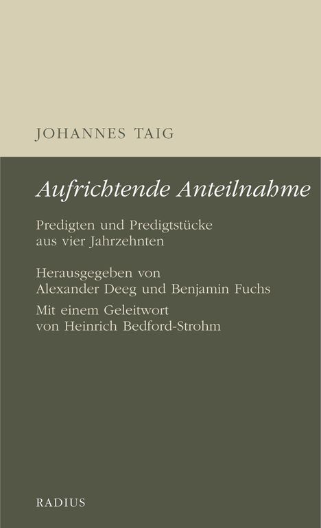 "Johannes Taig. Aufrichtende Anteilnahme. Predigten aus vier Jahrzehnten. Herausgegeben von Deeg und Fuchs."
