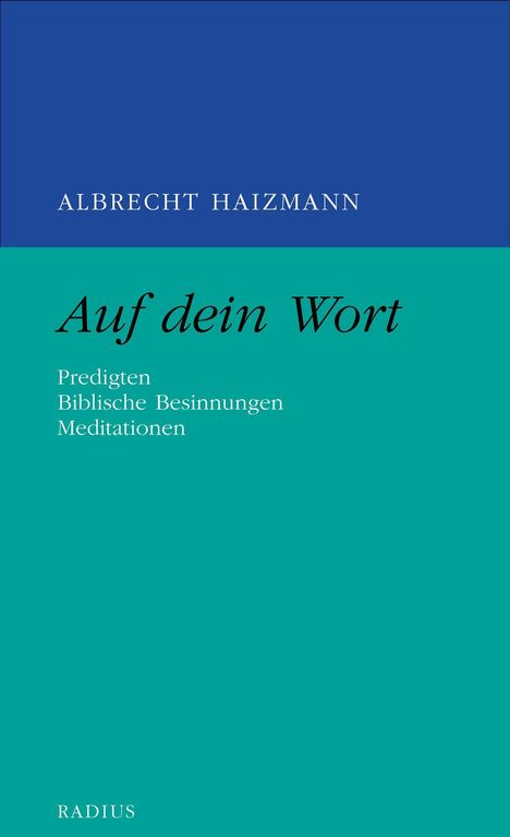 "Auf dein Wort" von Albrecht Haizmann. Themen: Predigten, Biblische Besinnungen, Meditationen. Titel auf farbigem Hintergrund.