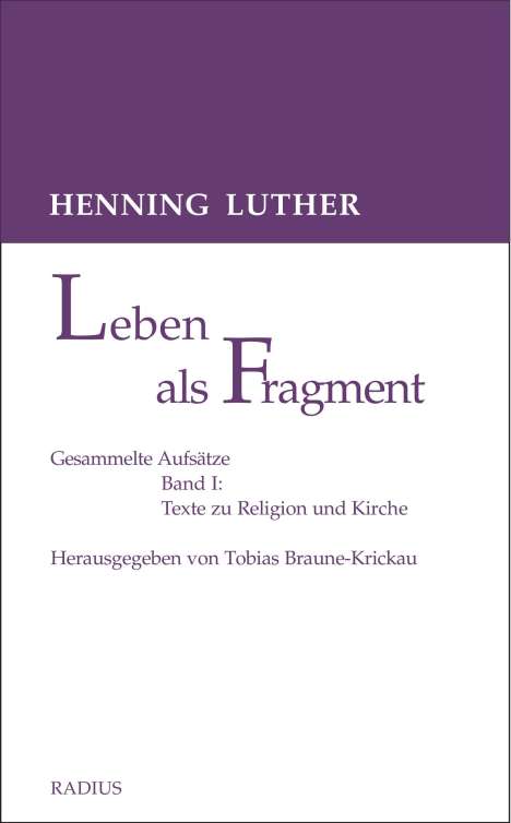 Henning Luther: Leben als Fragment, Band 1, Buch