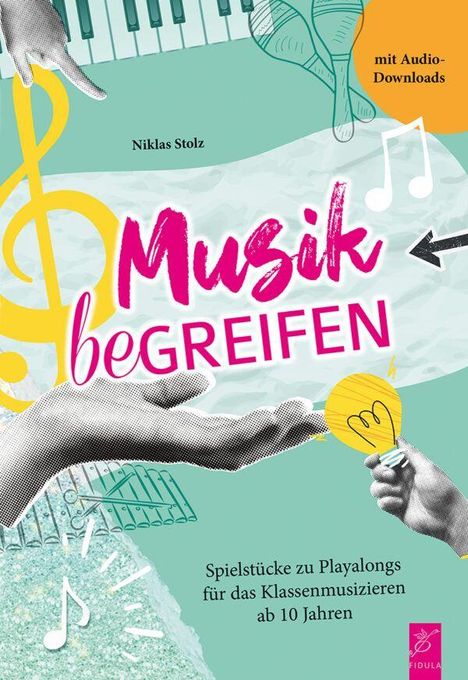 „Musik begreifen“, Noten und Instrumente, Spielstücke ab 10 Jahren, mit Audio-Downloads; verspieltes, buntes Design.