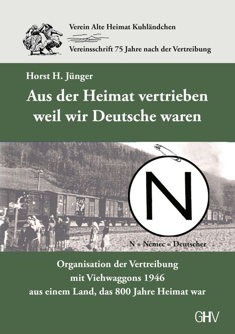 Horst H. Jünger: Jünger, H: Aus der Heimat vertrieben weil wir Deutsche waren, Buch