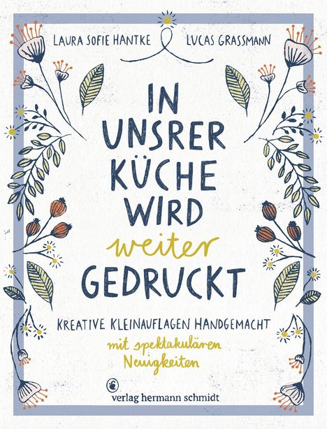 Laura Sofie Hantke: In unsrer Küche wird weiter gedruckt, Buch