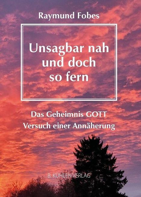 Raymund Fobes: Unsagbar nah - und doch so fern, Buch