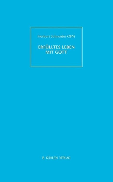 P. Herbert Schneider OFM: Erfülltes Leben mit Gott, Buch