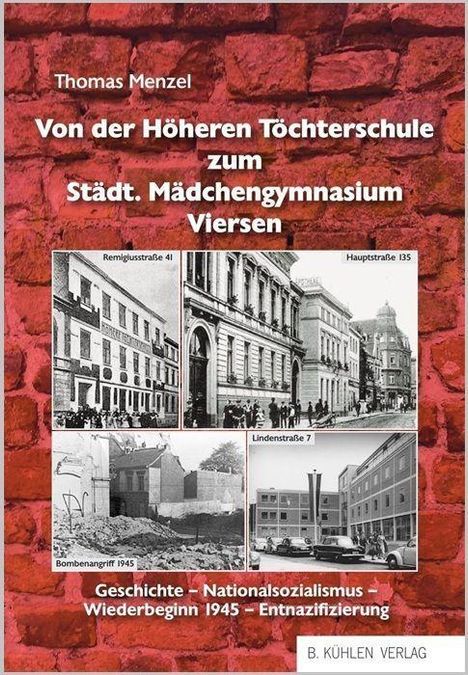 „Thomas Menzel: Von der Höheren Töchterschule zum Städt. Mädchengymnasium Viersen. Geschichte – Nationalsozialismus – Wiederbeginn 1945 – Entnazifizierung.“ Zeigt historische schwarz-weiß Fotos von Gebäuden auf roter Backsteinmauer.
