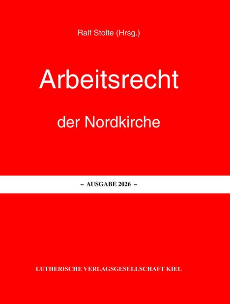 Rote Fläche, weißer Text: "Arbeitsrecht der Nordkirche". Überschrift: "Ralf Stolte (Hrsg.)". Unten: "LUTHERISCHE VERLAGSGESELLSCHAFT KIEL".