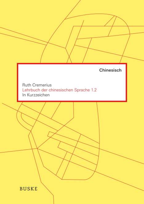 Ruth Cremerius: Lehrbuch der chinesischen Sprache 1.2 in Kurzzeichen, Buch