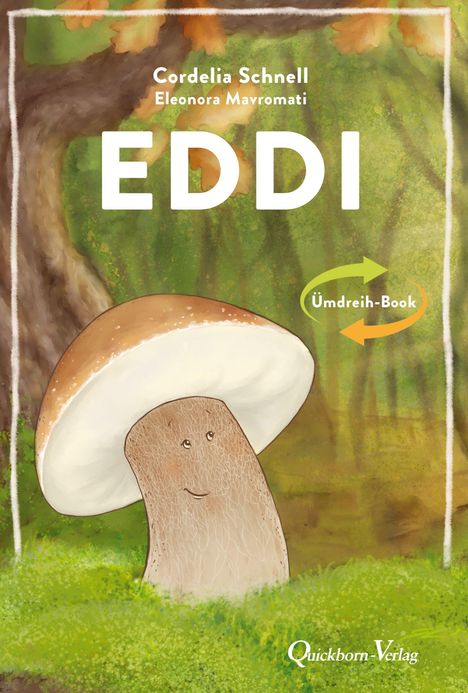 „Cordelia Schnell, EDDI, Illustrationen von Eleonora Mavromati.“ Ein lächelnder Pilz mit Augen steht in einem Wald.