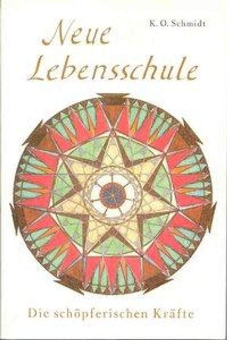 K. O. Schmidt: Neue Lebensschule III. Die schöpferischen Kräfte, Buch