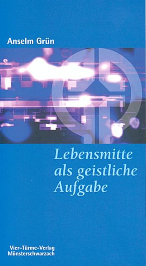 Anselm Grün: Lebensmitte als geistliche Aufgabe, Buch