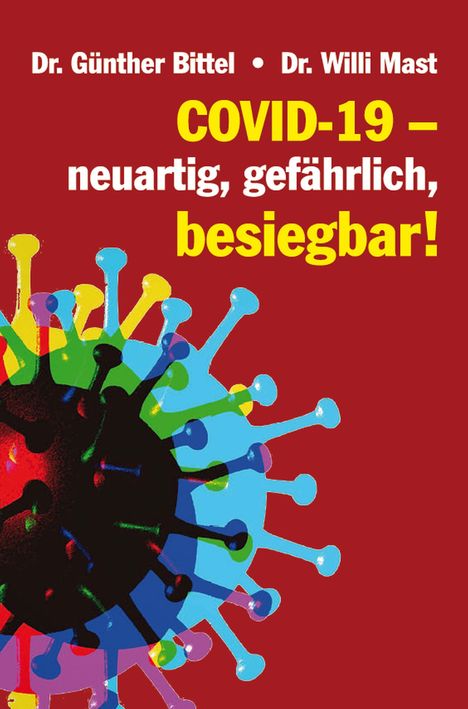 Günther Bittel: Covid-19 - neuartig, gefährlich, besiegbar!, Buch