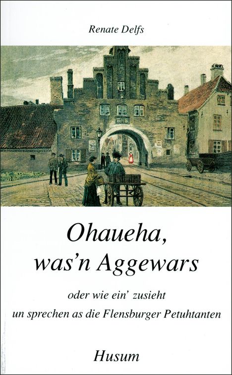 Renate Delfs: Ohaueha, was'n Aggewars, Buch