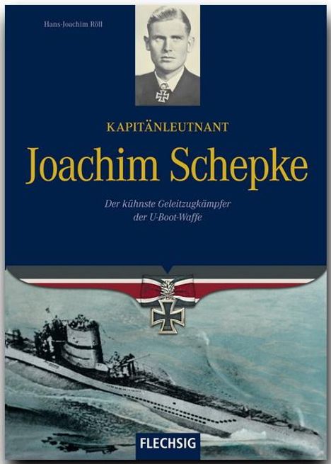 Hans-Joachim Röll: Kapitänleutnant Joachim Schepke, Buch