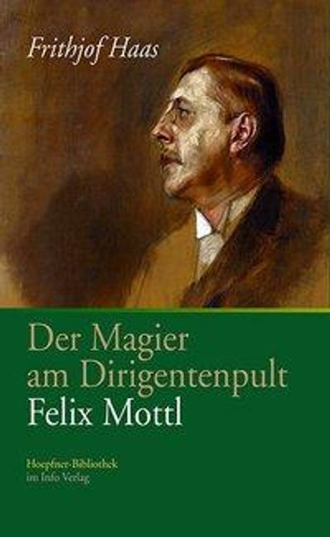 Frithjof Haas: Der Magier am Dirigentenpult, Felix Mottl, Buch