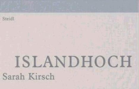 Sarah Kirsch: Islandhoch, Buch