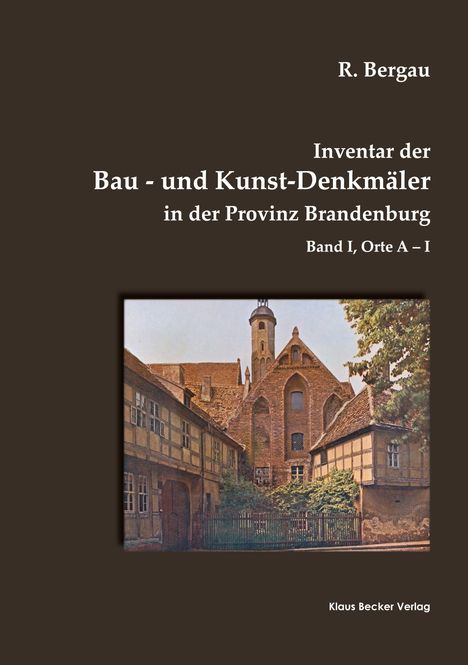 Friedrich Rudolf Bergau: Inventar der Bau- und Kunst-Denkmäler in der Provinz Brandenburg, Band I, Buch