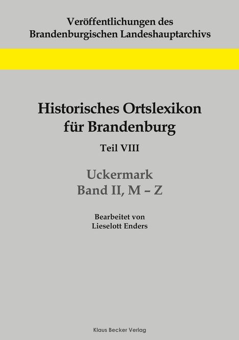 Lieselott Enders: Historisches Ortslexikon für Brandenburg, Teil VIII, Uckermark, Band II, M¿Z, Buch