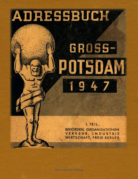 Adressbuch Gross-Potsdam, Branchen und Behörden, 1947; Address Book of Greater Potsdam, Sectors and Authorities, 1947, Buch