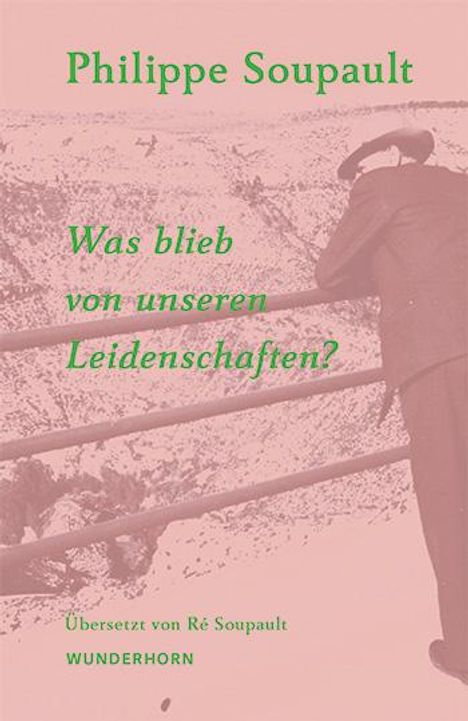 Philippe Soupault: Was blieb von unseren Leidenschaften?, Buch