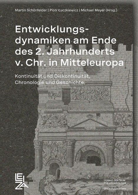 "Entwicklungsdynamiken am Ende des 2. Jahrhunderts v. Chr. in Mitteleuropa. Kontinuität und Diskontinuität, Chronologie und Geschichte." Darunter ist eine detailreiche Illustration eines historischen Bauwerks.