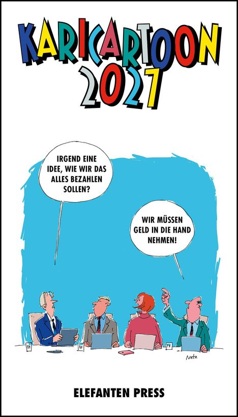 Text oben: "KARIKARTOON 2027". Zwei Sprechblasen: "IDEEN, WIE BEZAHLEN?" und "GELD NUTZEN!". Vier Personen an einem Tisch.