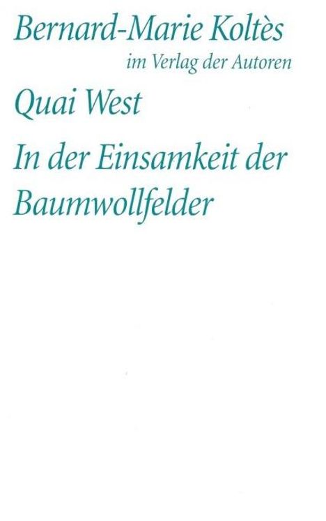 Bernard-Marie Koltes: Quai West. In der Einsamkeit der Baumwollfelder, Buch