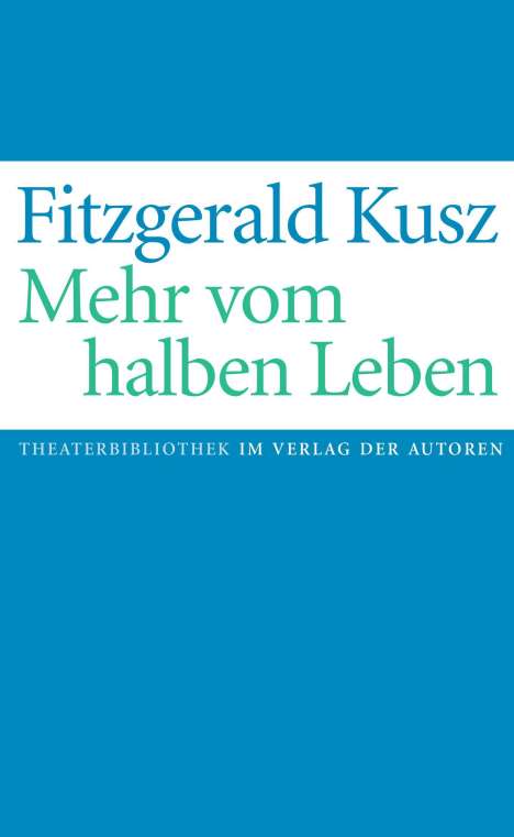 Fitzgerald Kusz: Mehr vom halben Leben, Buch