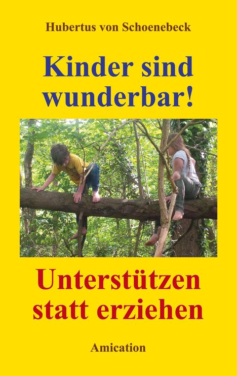 Hubertus Von Schoenebeck: Kinder sind wunderbar! Unterstützen statt erziehen, Buch