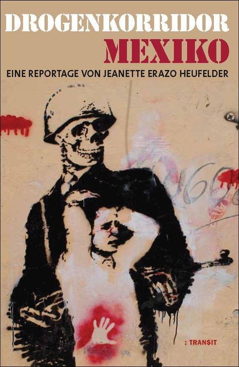 Jeanette Erazo Heufelder: Drogenkorridor Mexiko, Buch