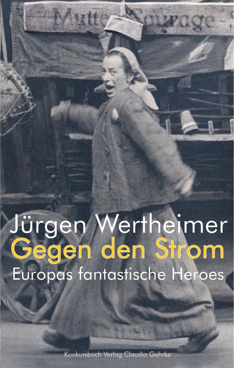 Jürgen Wertheimer: Gegen den Strom. Europas fantastische Heroes, Buch
