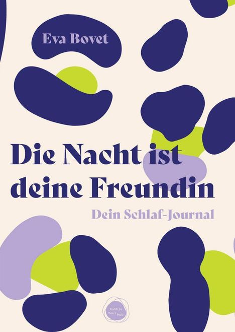 "Eva Bovet. Die Nacht ist deine Freundin. Dein Schlaf-Journal." Abstrakte Formen in Blau, Grün, Violett auf hellem Hintergrund.