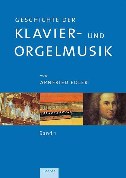 Arnfried Edler: Geschichte der Klavier- und Orgelmusik in 3 Bänden, Buch