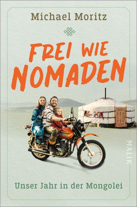 Text: "Michael Moritz, FREI WIE NOMADEN, Unser Jahr in der Mongolei". Eine Familie sitzt auf einem Motorrad vor einer Jurte.