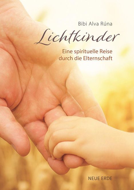 „Lichtkinder: Eine spirituelle Reise durch die Elternschaft“ von Bibi Alva Rúna. Eine große Hand hält eine kleine.