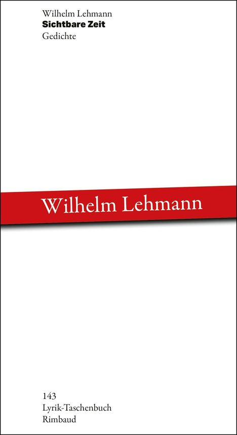 Text: "Wilhelm Lehmann Sichtbare Zeit Gedichte". Ein roter diagonaler Balken mit "Wilhelm Lehmann". Unten: "143 Lyrik-Taschenbuch Rimbaud".
