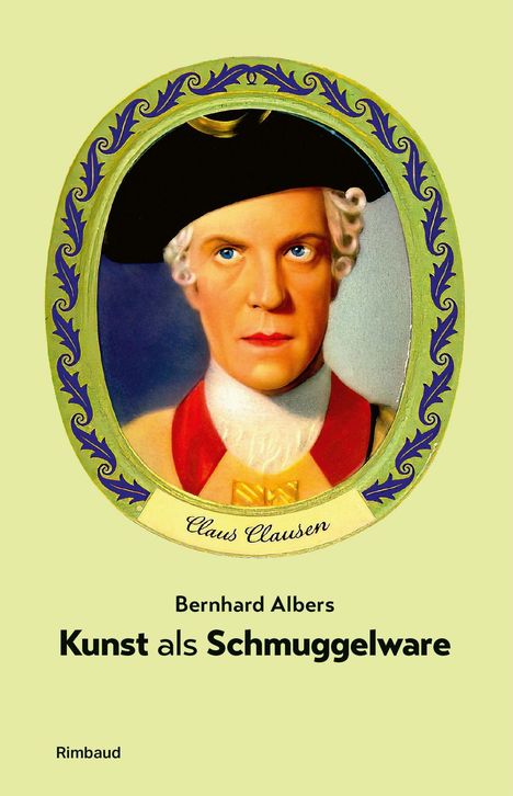 "Kunst als Schmuggelware", Bernhard Albers, Rimbaud. Ovale Illustration eines Mannes in Uniform, mit blauem Rahmen.