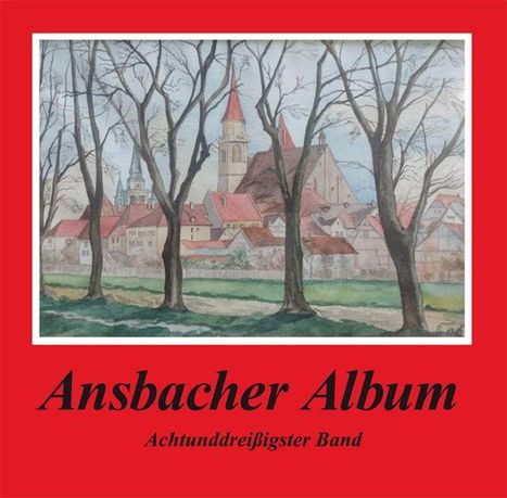 "Ansbacher Album, Achtunddreißigster Band." Illustration einer Stadtlandschaft mit Bäumen und roten Dächern.