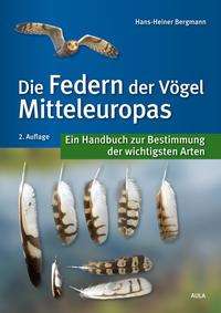 Hans-Heiner Bergmann: Bergmann, H: Federn der Vögel Mitteleuropas, Buch