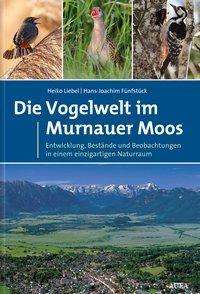 Heiko T. Liebel: Die Vogelwelt im Murnauer Moos, Buch