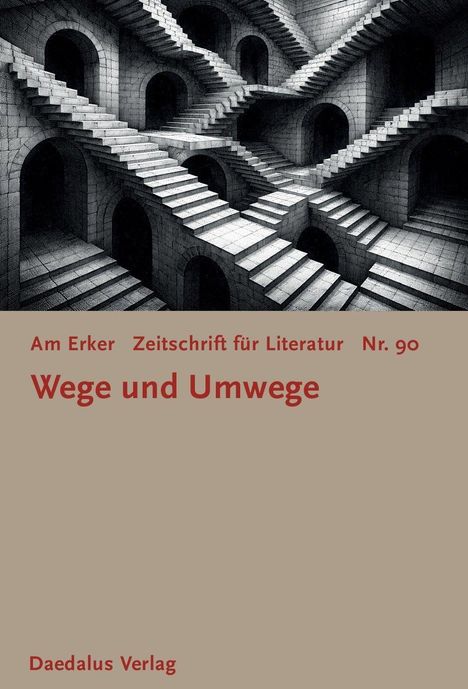 Am Erker Zeitschrift für Literatur Nr. 90. Wege und Umwege. Daedalus Verlag. Darunter eine Illustration von verschachtelten Treppen.